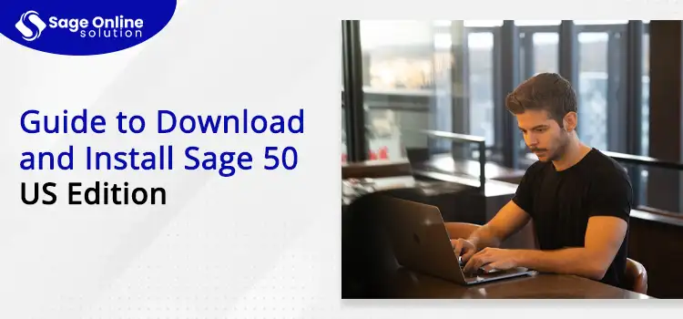 Guide to Download and Install Sage 50 US Edition