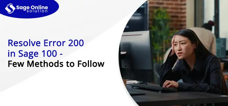 Resolve Error 200 in Sage 100 - Few Methods to Follow 