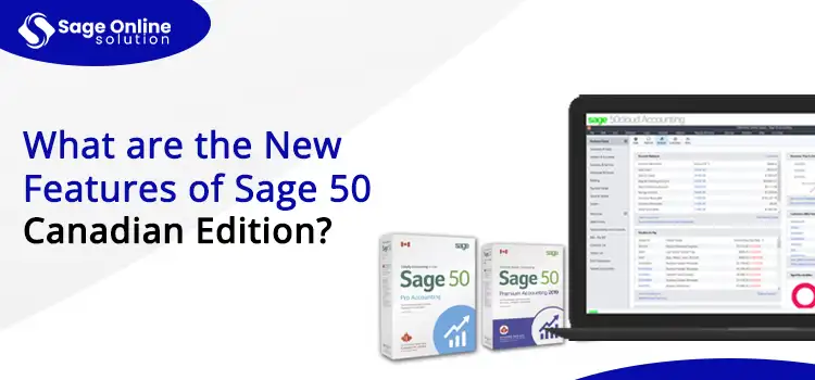 What are the New Features of Sage 50 Canadian Edition 