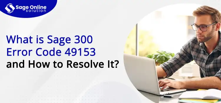 What is Sage 300 Error Code 49153 and How to Resolve It 