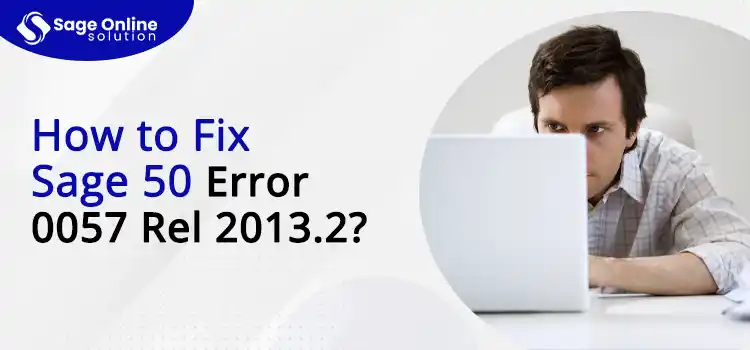 How to Fix Sage 50 Error 0057 Rel 2013
